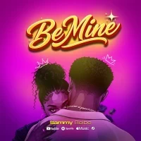 Be Mine - Sammy Beibe