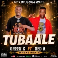 Tubaale - Red k Ft Green k