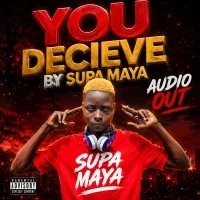 You Deceive me - Supa Maya