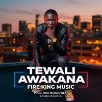 Tewali awakana - Fire King