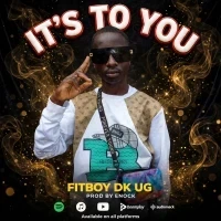 It's To You - Fitboy Dk Ug