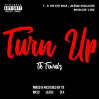 Turn Up - Tk Trwalz