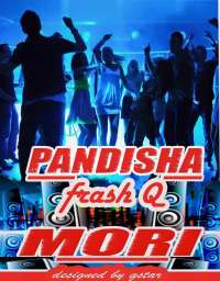 Pandisha Mori - Frash Q