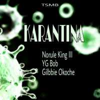 Karantina - Norule King Iii, Yg Bob, Gilbbie Okoche