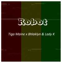 Robot - Tiga Maine ft. Bhlaklyn & Lady Kay
