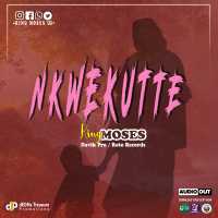 Nkwekutte - King Moses UG