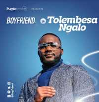 Tolembesa Ngalo - Boyfriend