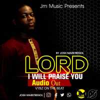 Lord i will praise you - Josh Marktrenol