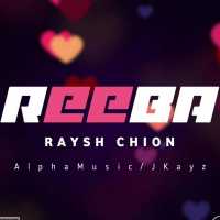 Reeba - Raysh Chion