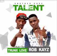 Talent - Rob Kayz Ft Trunx Luv