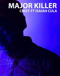 Major Killer - Chizy ft Isaiah Cula