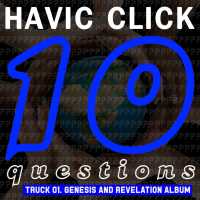 Ten questions - Havic Click, genesis & Revelation