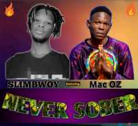 Never Sober - Slimbwoy $ Mark Ozi