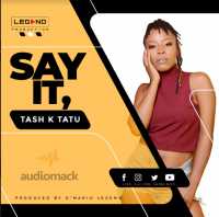 Say It - Tash K Tatu