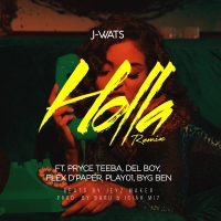 HOLLA Remix - J-Wats Ft. Pryce Teeba, Del Boy, Flex D Paper, Play01 & Byg Ben