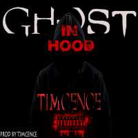 Ghost In A Hood - Timcence