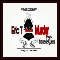 Murder - Eric T Feat.Yvone de queen