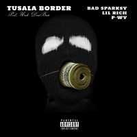 Tusala Boader - Bad Sparksy Ft Lil Rich & P-wy