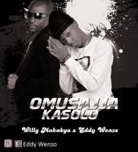 Musajja Kasolo - Eddy_wenzo Ft Willy Mukabya
