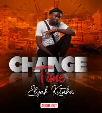 Change Time - Elijah Kitaka