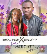 I Need It - Bryan Delk and Evelyn K