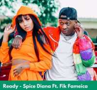 Ready - Spice Diana Ft Fik Fameica