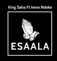 Essaala - Irene Ndeeke Ft. King Saha