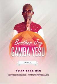 Gamba Yesu - Brother Jay