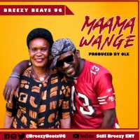 Maama Wange - Breezy Beats UG