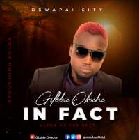 In Fact - Gilbbie Okoche