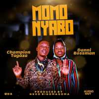 Momo Nyabo - Danni Bossman Ft Champion Tagaza