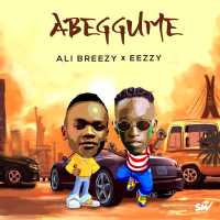 Abeggume - Dj Ali Breezy & Eezzy