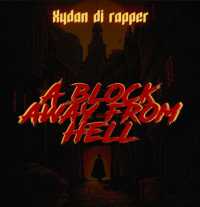 A Block Away From Hell (Intro) - Xydan Di Rapper