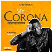My corona - Ambrose K