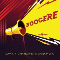 Boogere - Jam K, Grin Hornet & Javex Music