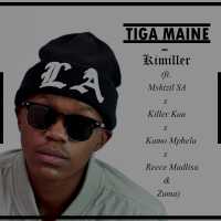 Kimiller - Tiga Maine ft. Mshizil SA x Killer Kau x Kamo Mphela x Reece Madlisa & Zuma