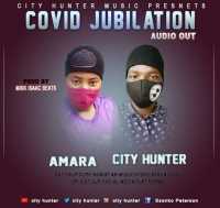 Covid Jubilation - City Hunter ft Amara