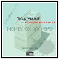 Money On My Mind - Tiga Maine ft. Mseventy DeeTee & Ms. Toi