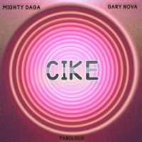 Cike - Mighty Daga, Gary Nova & Fabulous.