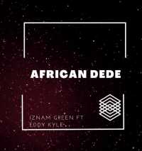 African Dede - Iznam Ft Eddy Kyle