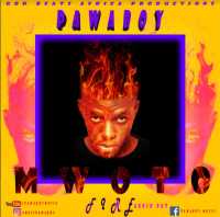 Mwoto Fire - Pawaboy