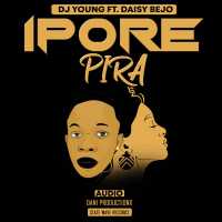 Ipore pira - Dj Young ft. Daisy Bejo
