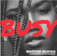Busy - Martha Mukisa