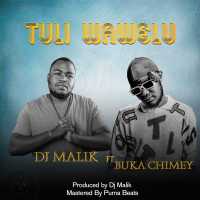 Tuli wawelu - Buka Chimey & Dj Malik