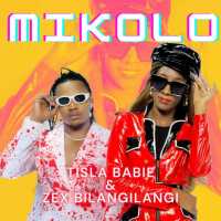 Mikolo Mikolo - Tisla Babie ft Zex Bilangi Langi