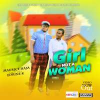 Girl not a woman - Edrine K & Maurice Hasa