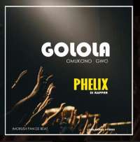 Golola Omukono Gwo - Phelix