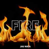 Fire - Jau Mata