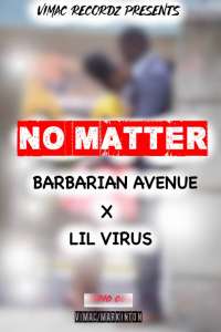 No matter - Lil Virus & Barbarian Avenue
