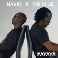 AYAYA - Navio ft Mr Blue